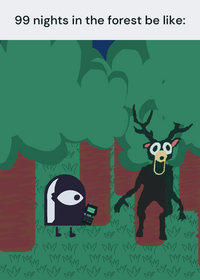99 nights in the forest be like: