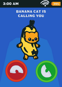 Banana cat is calling you?
