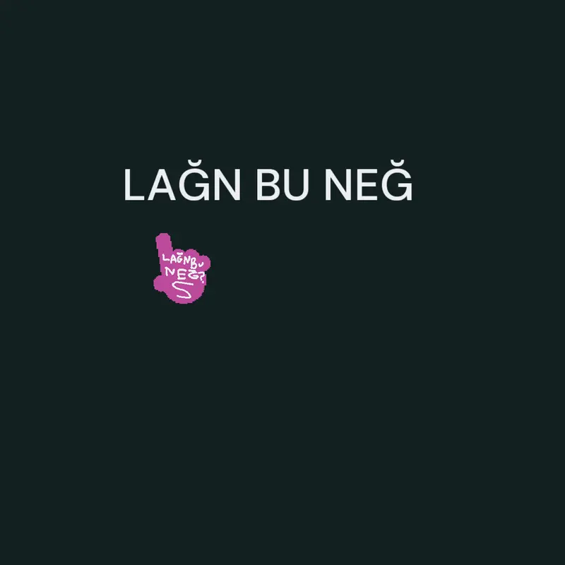 Lağn bu neğ? Verisyon: 1.8 by @SevimAkta