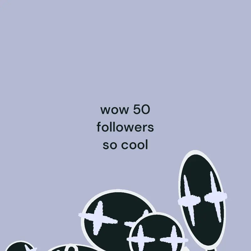 wowzers 50 followers by @NothingVoid