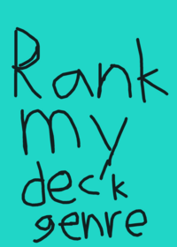 Rank my deck genre.