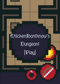 ChickenIdontknow's Dungeon!