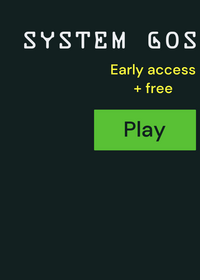 System Gos Early access
