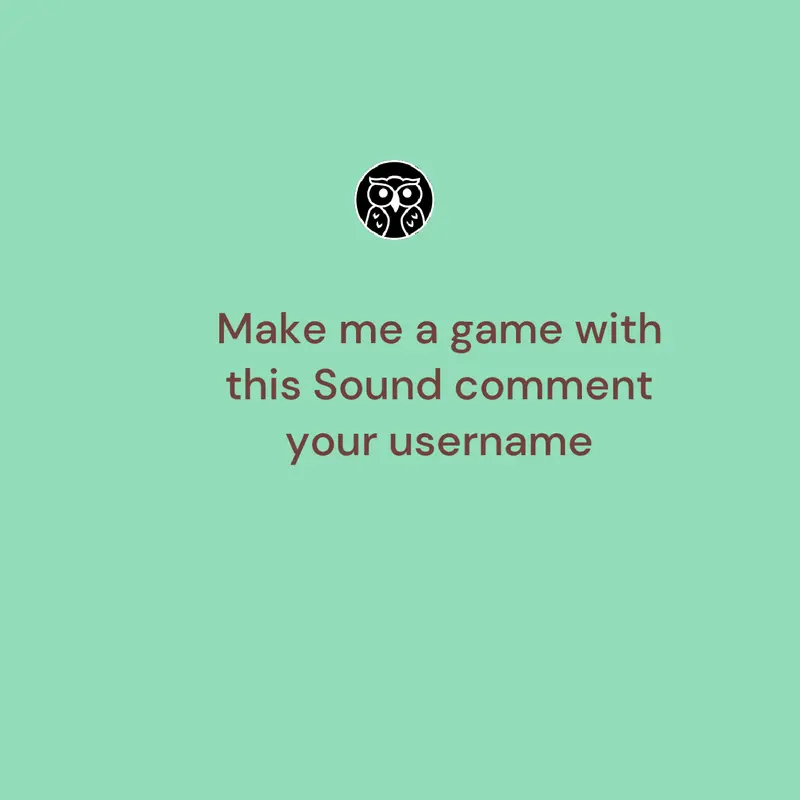 Make me a game with this sound by @Real_user3000