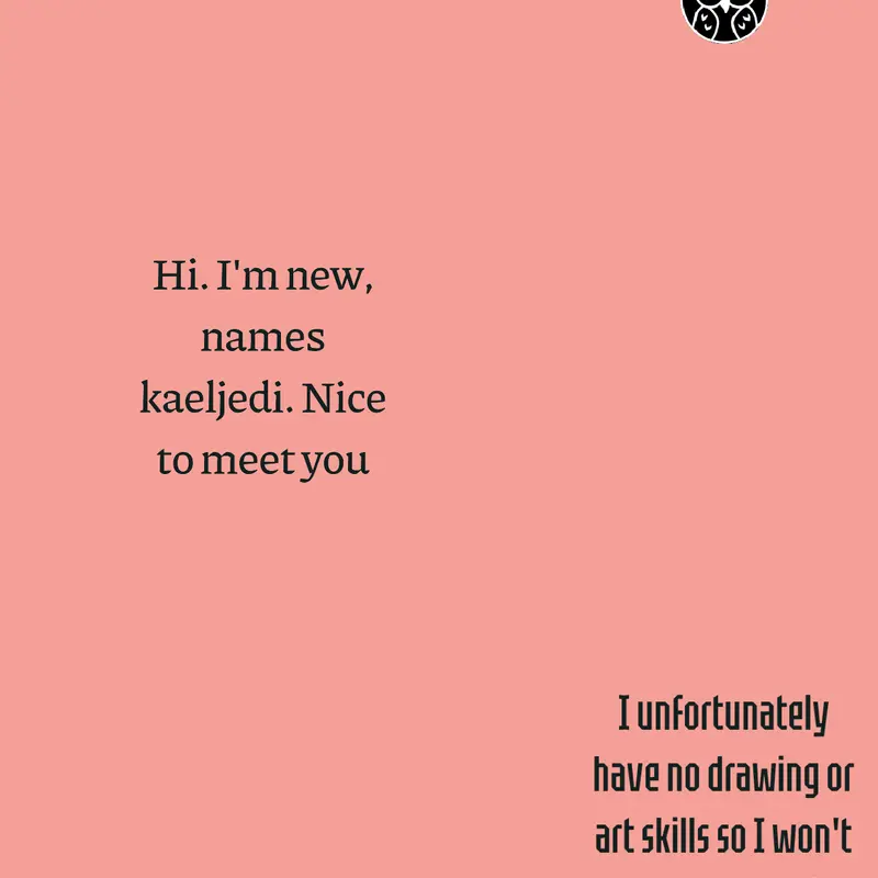 Hello, I'm new by @kaeljedi