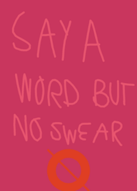 Say a word but no swearing