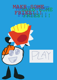 MAKE SOME FRIES!!!