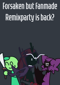 Forsaken but fanmade remixparty [remixed is...