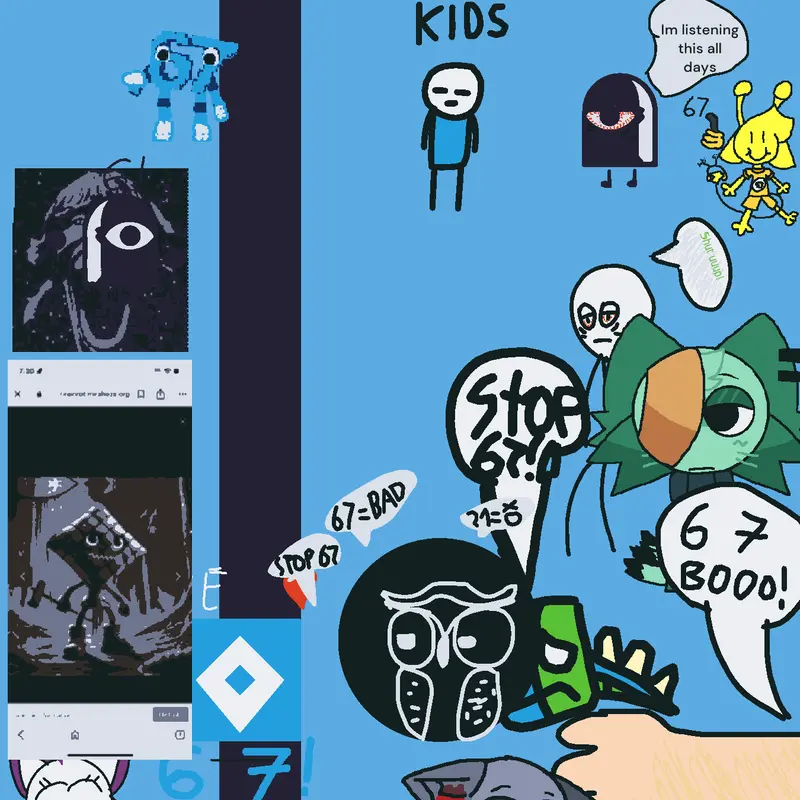 i hate brainrot. WHY DOES 67 EXIST by @thatismeadweller