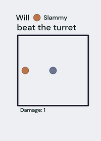 Will slammy beat the turret?