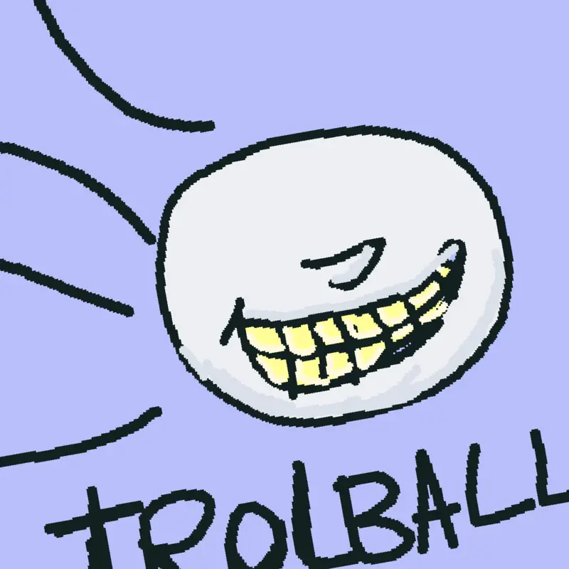 Trollball (And only the name) by @felinhodezel1