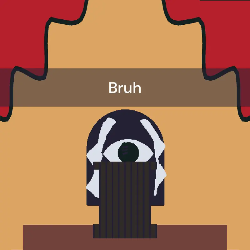 Bruh by @LegacyDuding