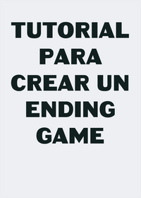 Tutorial para crear tu propio Ending Game...