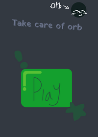 Take care of Orb :D