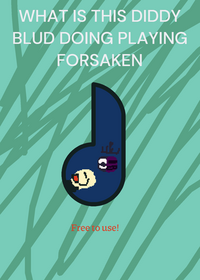 DIDDY BLUD PLAYING FORSAKEN!Free to use!
