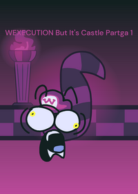 WEXECUTION But It's Castle Partga 1