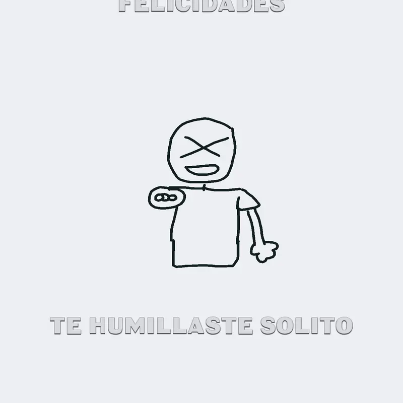 Felicidades te humillaste solito by @sonic_el_eyekon