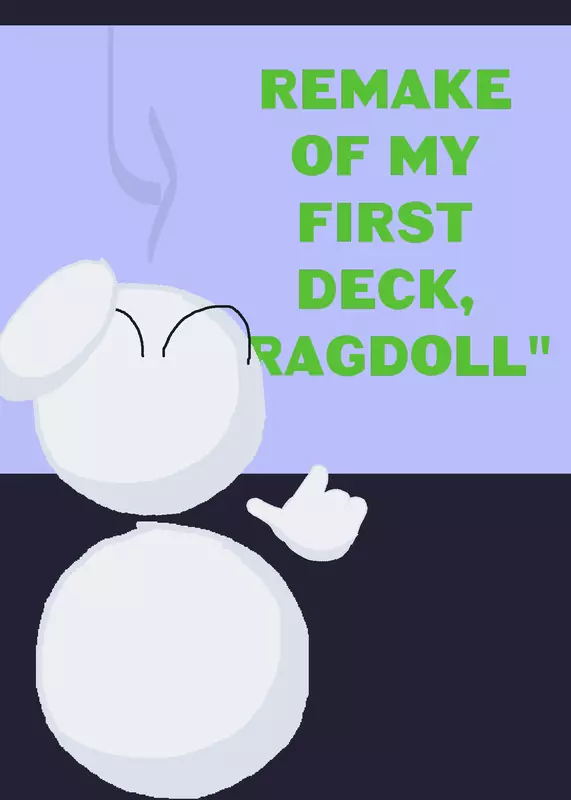 Remake of my first deck, “Ragdoll” by @orangeyutub