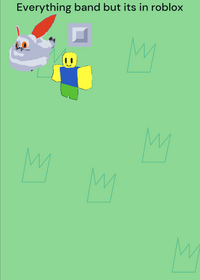 Everything band but its roblox