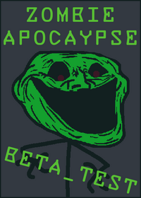 Zombie APOCALYPSE beta test not by me...