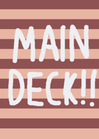 MAIN DECK!!!