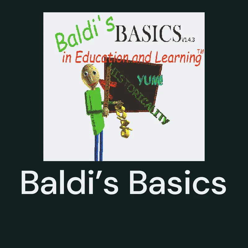 Baldi’s Basic’s (Classic Version) by @-SQRTXYALDI-