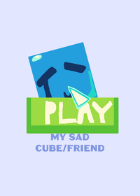 My sad cube/friend!