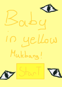 # babyinyellowmukbang