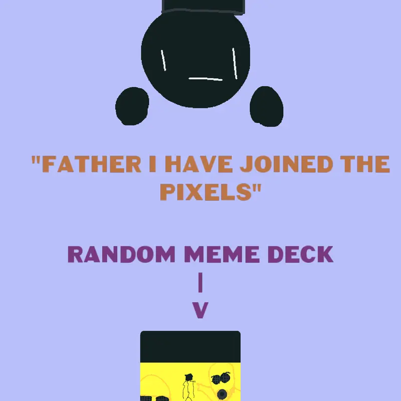 Father I have joined the pixels by @ornatethefoiled