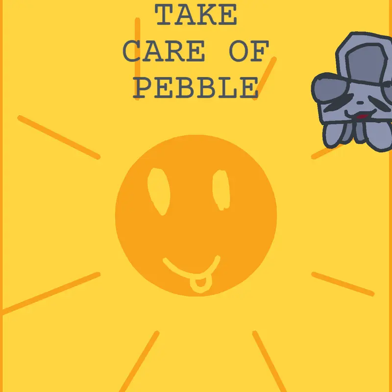 TAKE CARE OF PEBBLE by @_PICKLEZ_