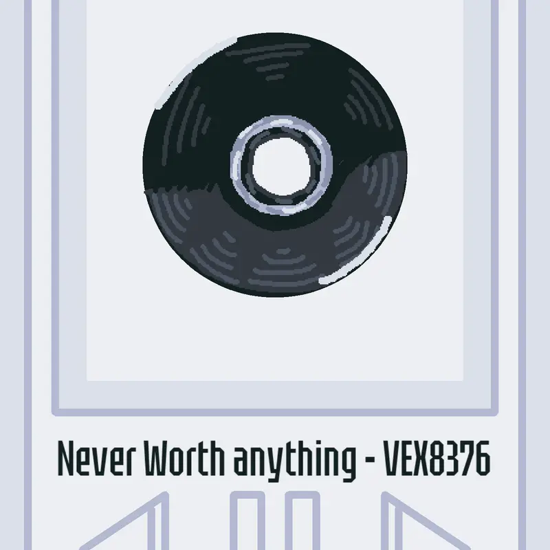 Never worth anything by @VEX8376