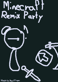 MINECRAFT Remix party!