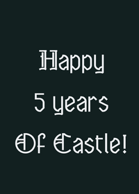 Happy 5 years of Castle!