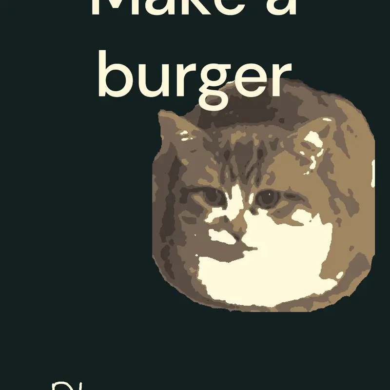 Make a burger by @Mssponge