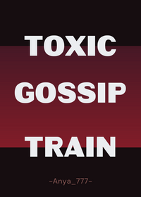 GOSSIP TOXIC TRAIN