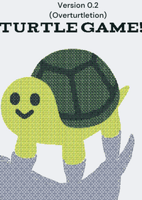 TURTLE GAME V0.2 OVERTURTLETION|Tags: