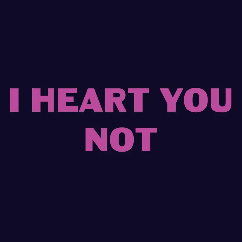 I HEART YOU NOT by @jammin_otaku18