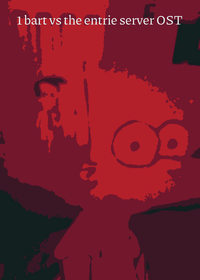 1 bart vs the entrie server OST (you vs...