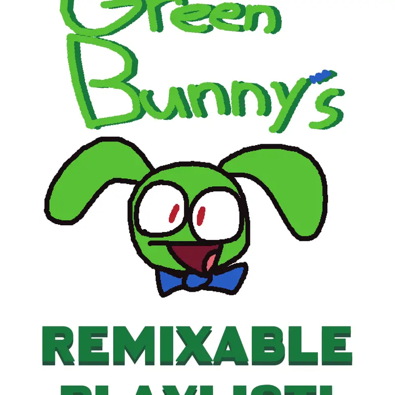 My Remixable Music Playlist! by @Greenbunny