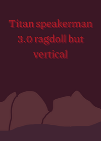 Titan speakerman 3.0 ragdoll