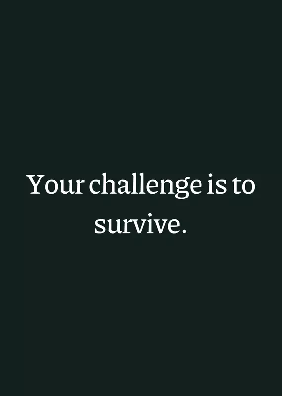 Your Challenge Is To SURVIVE. by @ThatOneBlueGuy