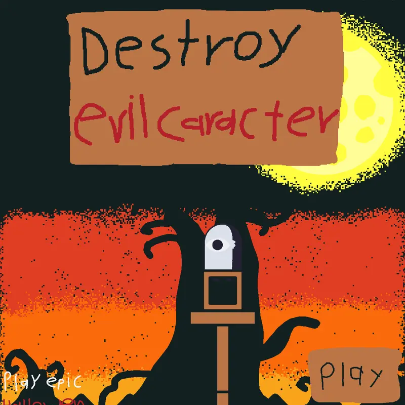 Destroy evil caracter by @sandiagamer1234