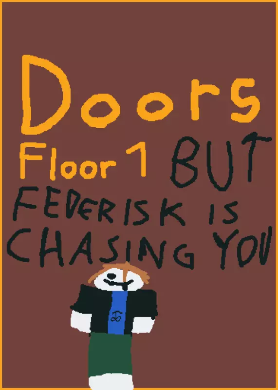 Doors 1 but federisk is chasing you by @ChrisGal13