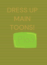 (Reamake!!) Dress up main toons