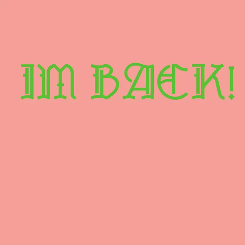 IM BACK by @idontknow98