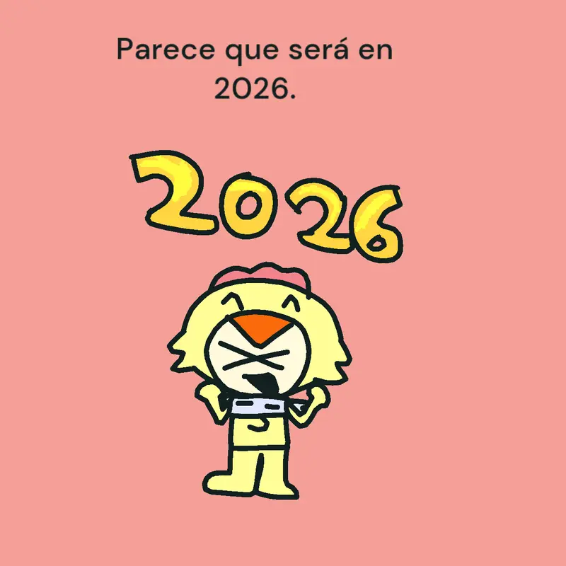 Parece que será en 2026. by @-_Pollito_Fwez_-