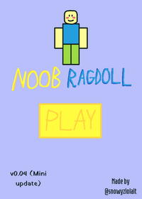 Noob Ragdoll v0.04 (Very Mini Update) (You...