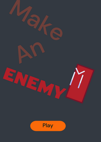 Make An Enemy!