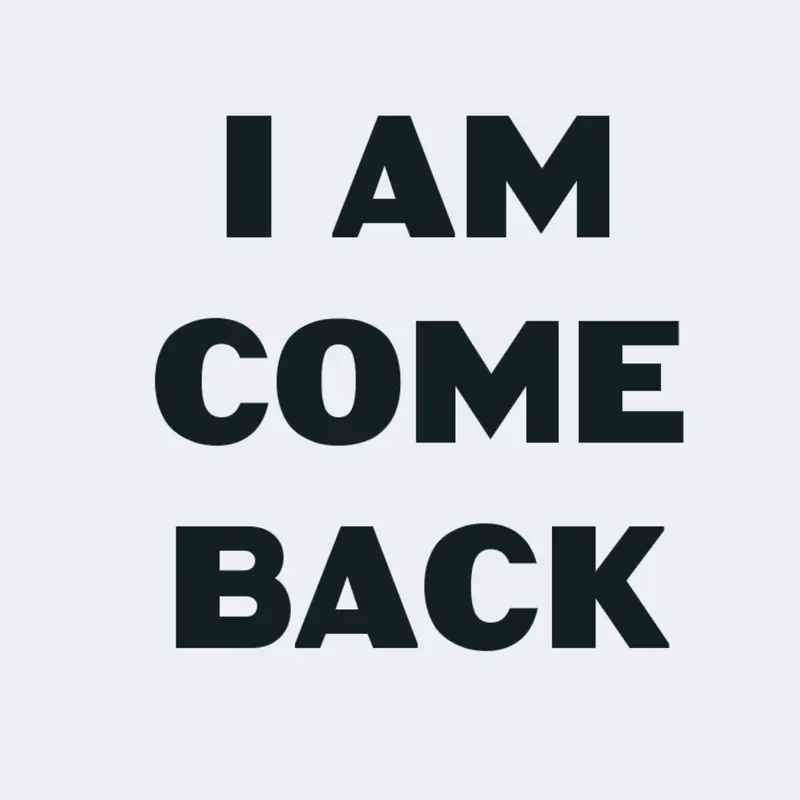 I am come back by @StarSpaceStudios