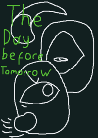 The Day before tomorrow/Still in test.